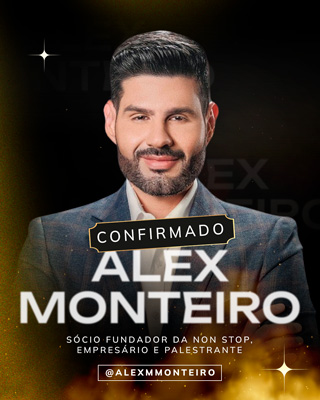 Alex Monteiro - Sócio fundador da Non Stop, Empresário e Palestrante Instagram: @alexmmonteiro