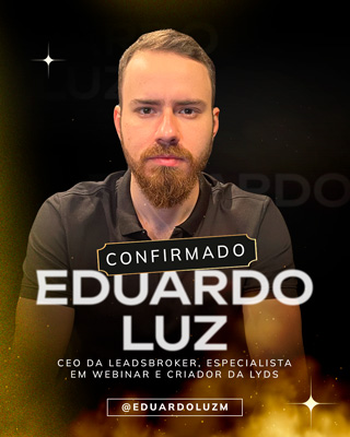 Eduardo Luz - CEO da LeadsBroker, Especialista em WEBINAR e criador da LYDS Instagram: @eduardoluzm